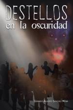Destellos en la oscuridad af Gerardo Alberto Sanchez Mena