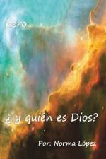 Pero... y Quien Es Dios? af Norma Lopez