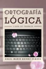 Ortografia Logica af Angel Mario Quiroz Zamora
