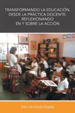 Transformando La Educacion, Desde La Practica Docente af Dr Omar Ivan Gavotto Nogales