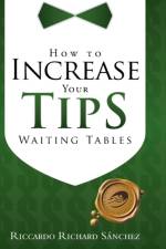 How to Increase Your Tips Waiting Tables af Riccardo Richard Sanchez