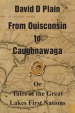 From Ouisconsin to Caughnawaga af David D Plain
