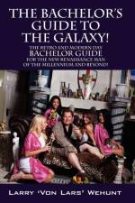 Bachelor's Guide To The Galaxy! af Larry 'Von Lars' Wehunt