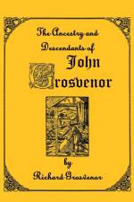 Ancestory & Descendants of John Grosvenor of Roxbury, Massachusetts af Richard Grosvenor