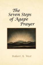Seven Steps of Agape Prayer af Robert A West