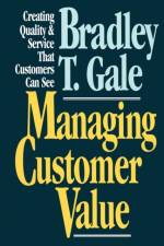 Managing Customer Value af Bradley Gale