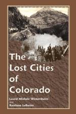 Lost Cities of Colorado af Laurel Michele Wickersheim