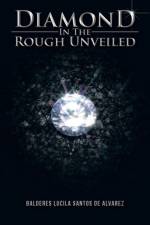 Diamond in the Rough Unveiled af Balderes Lucila Santos De Alvarez