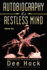 Autobiography of a Restless Mind af Dee Hock