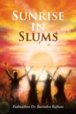 Sunrise in Slums af Dr Padmashree Ravindra Rajhans