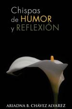 Chispas de Humor y Reflexion af Ariadna B Ch Alvarez