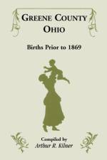 Greene County, Ohio, Births Prior to 1869 af Arthur R Kilner