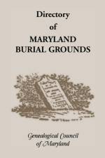 Directory of Maryland's Burial Grounds af Genealogical Council of Maryland
