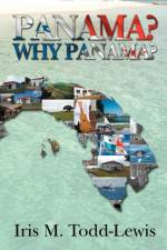Panama? Why Panama? af Iris M Todd-Lewis