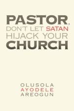 Pastor, Don't Let Satan Hijack Your Church af OLUSOLA AYODELE AREOGUN