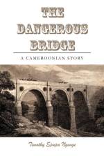 Dangerous Bridge af Timothy Epupa Ngenge