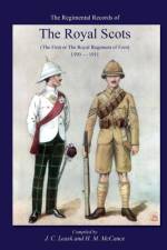 Regimental Records of the Royal Scotsthe First or Royal Regiment of Foot 1590-1911 af J C Leask