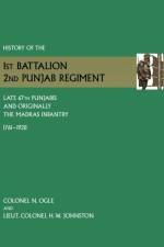 History of the 1st Battalion, 2nd Punjab Regiment Late, 67th Punjabis, and Originally, 7th Madras Infantry 1761-1928 af N Ogle