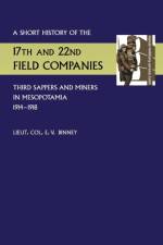 Short History of the 17th and 22nd Field Companies, Third Sappers and Miners, in Mesopotamia 1914-1918 af D S O R E Lieut Col E V Binney