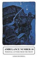 Ambulance No.10. Personal Letters from the Front af Leslie Buswell