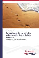 Arqueologia de sociedades indigenas del litoral del rio Uruguay af Capdepont Irina