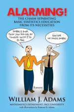 Alarming! the Chasm Separating Basic Statistics Education from Its Necessities af William J (Rio Tinto Salt Lake City Utah USA) Adams
