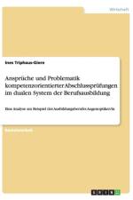 Anspruche und Problematik kompetenzorientierter Abschlussprufungen im dualen System der Berufsausbildung af Ines Triphaus-Giere