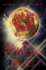 Moon and the Dragon af Baron James Ashanti