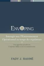 Envoping, Interagir Avec L'Environnement Operationnel Au Temps Des Regulateurs af Fady J Rahme