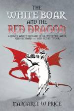 White Boar and the Red Dragon af Margaret W Price