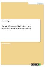 Fachkraftemangel in kleinen und mittelstandischen Unternehmen af Marcel Eigen