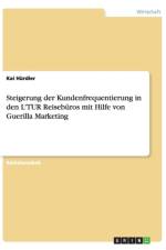 Steigerung der Kundenfrequentierung in den L'TUR Reiseburos mit Hilfe von Guerilla Marketing af Kai Hurdler