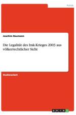 Die Legalitat des Irak-Krieges 2003 aus voelkerrechtlicher Sicht af Joachim Baumann