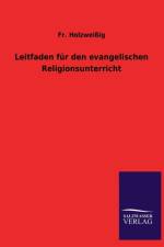 Leitfaden Fur Den Evangelischen Religionsunterricht af Fr Holzweissig