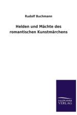 Helden Und Machte Des Romantischen Kunstmarchens af Rudolf Buchmann