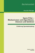 Spam-Filter - Mechanismen und Algorithmen, Chancen und Gefahren af Alexander Moesinger