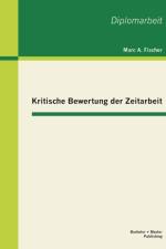 Kritische Bewertung der Zeitarbeit af Marc a Fischer