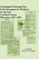 Genealogical Gleanings from Early Newspapers for Residents in and Near Crawford Co Wisconsin, 1897-1902 af Vernon D Erickson