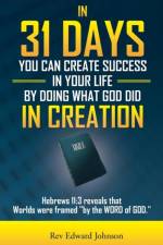 In 31 Days You Can Create Success in Your Life by Doing What God Did in Creation af Rev Edward Johnson