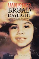 Vanished in Broad Daylight af Mark A. Bingaman