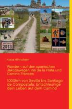 Wandern auf den spanischen Jakobswegen Via de la Plata und Camino Frances af Klaus Hinrichsen