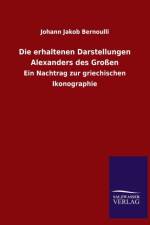 Die Erhaltenen Darstellungen Alexanders Des Grossen