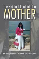 Spiritual Content of a Mother af Royaslyn S