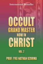 Occult Grand Master Now in Christ Vol. 2 af Iyke Nathan Uzorma