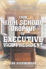 From High School Dropout to Executive Vice President af Dr Joe Stephenson