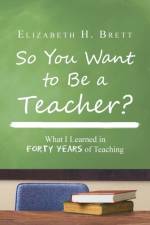 So You Want to Be a Teacher? af Elizabeth H Brett