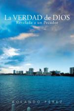 Verdad de Dios Revelada a Un Pecador af Rolando Perez