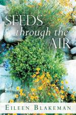 Seeds Through the Air af Eileen Blakeman