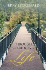 Through the Bridges of Life af Jerry FitzGerald