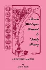 How to Write Your Personal & Family History af Keith E Banks